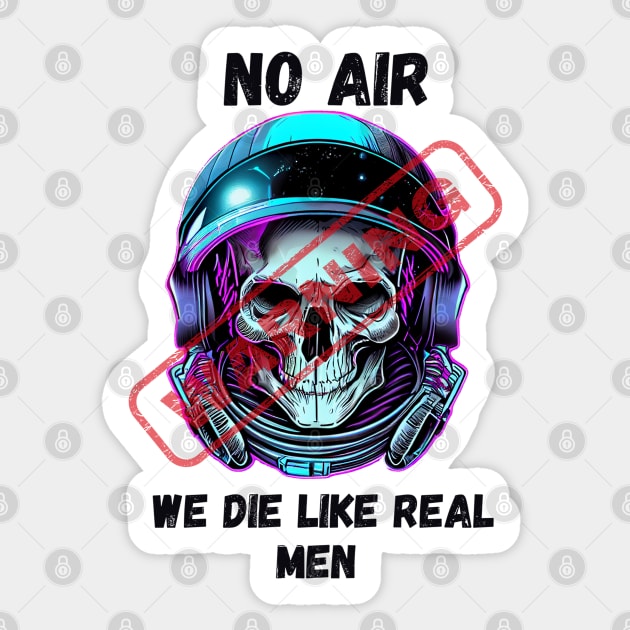 WARNING We Die Like Real Men Astronaut Skull Sticker by Life2LiveDesign